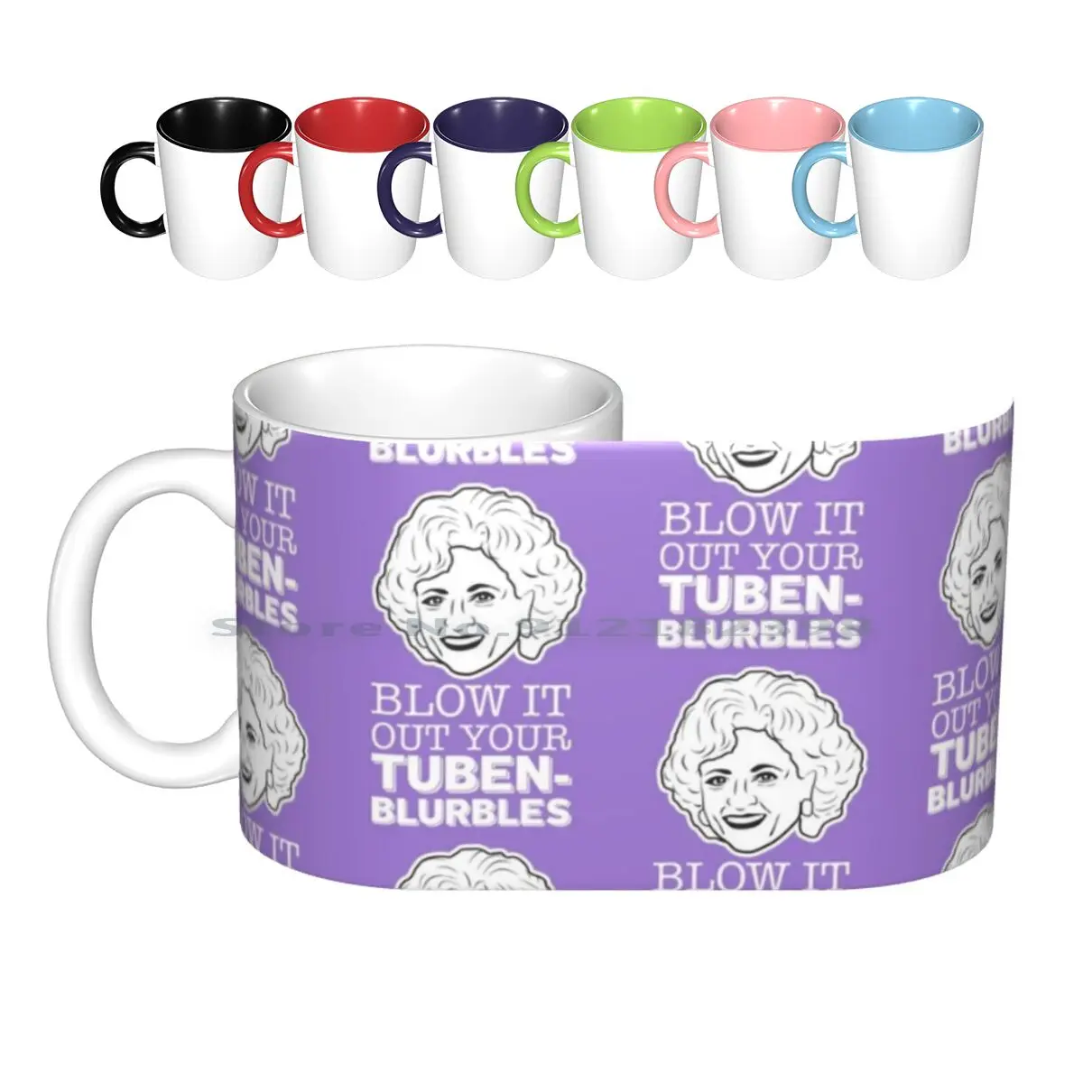 Rose Neiland : Blow It Out Your Tubenblurbles ( The Golden Girls ) Ceramic Mugs Coffee Cups Milk Tea Mug The Golden Girls