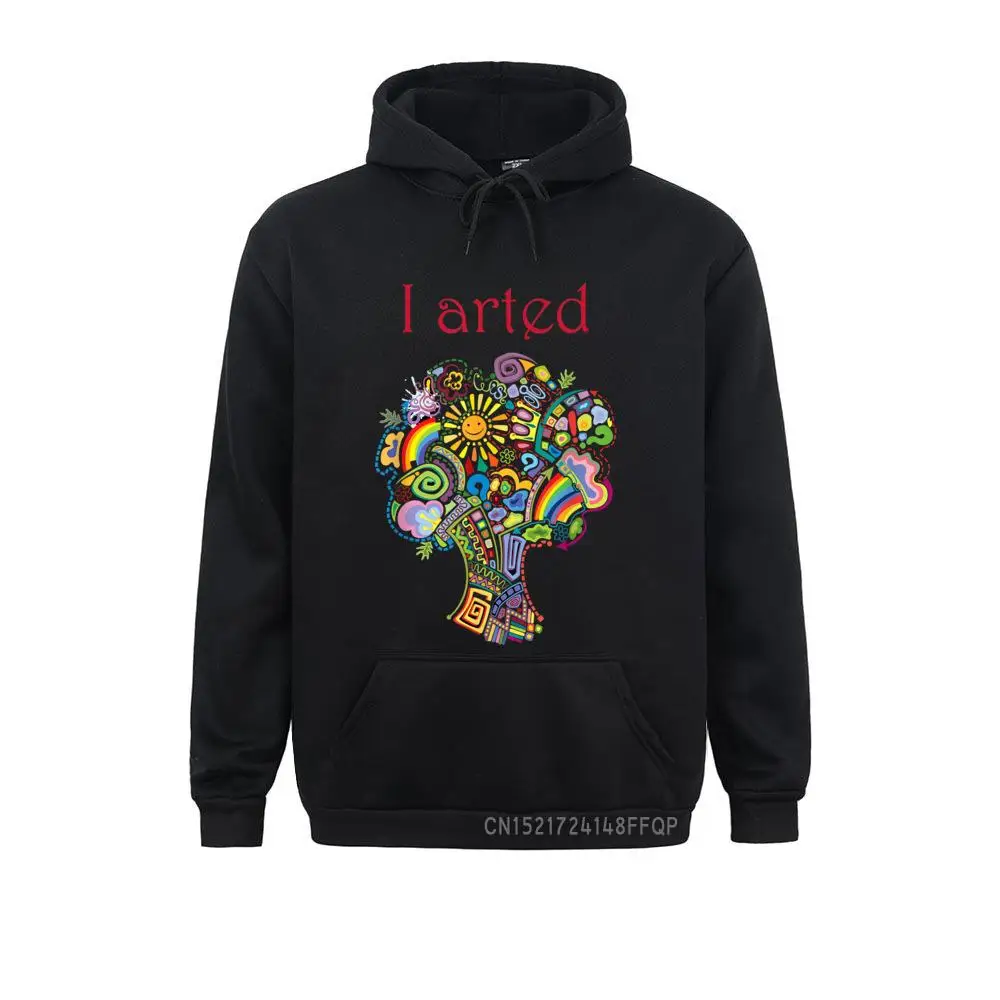 

I Arted Hooded Tops Funny Graphic Colorful Gift For Artist April FOOL DAY Hoodies Long Sleeve Hip Hop Hoods Group Sweatshirts