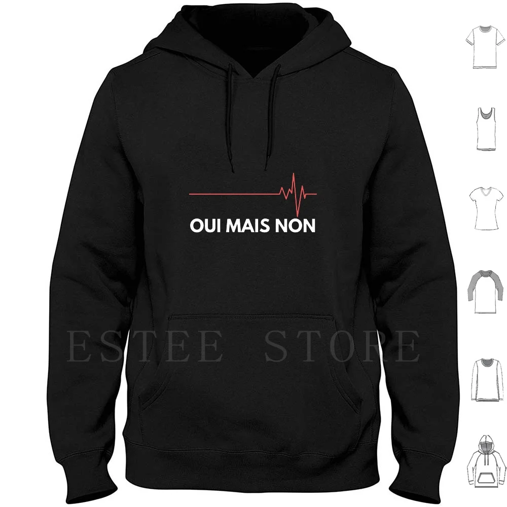 Oui Mais Non Hoodie…