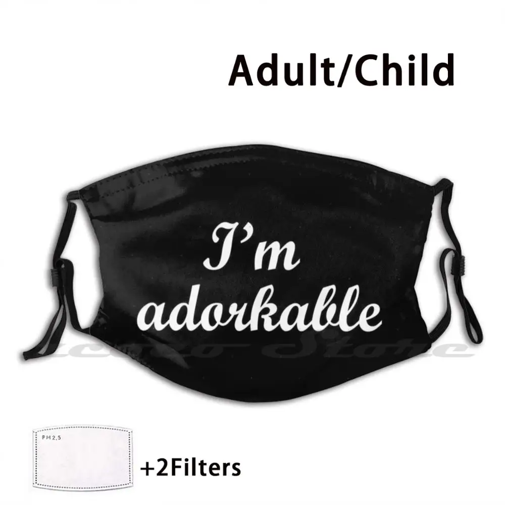 

I'm Adorkable Mask Cloth Reusable Print Filter Washable Im Adorkable Adorkable Dork Lovely Cute Funny Quote