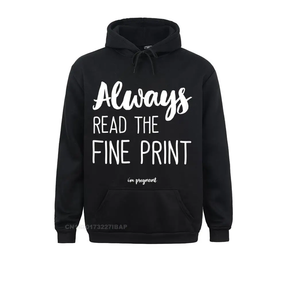 

Womens Always Read The Fine Print I'm Pregnant Hoodie Design Sweatshirts Retro Men's Hoodies Normcore Long Sleeve Sportswears