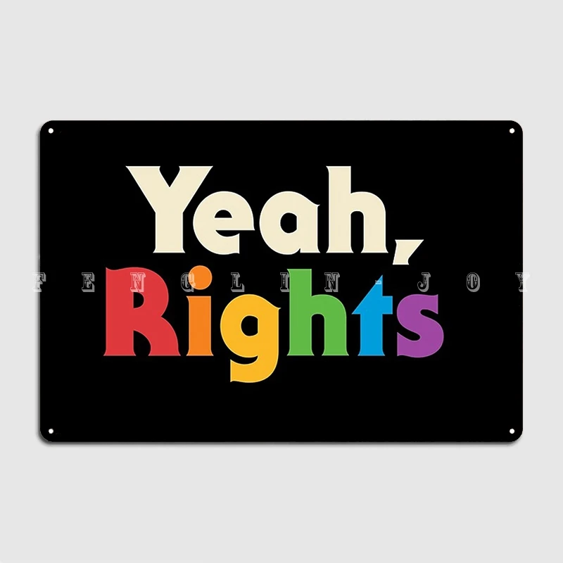 Yeah Rights Metal Plaque Poster Wall Pub Party Classic Plaques Tin Sign Posters