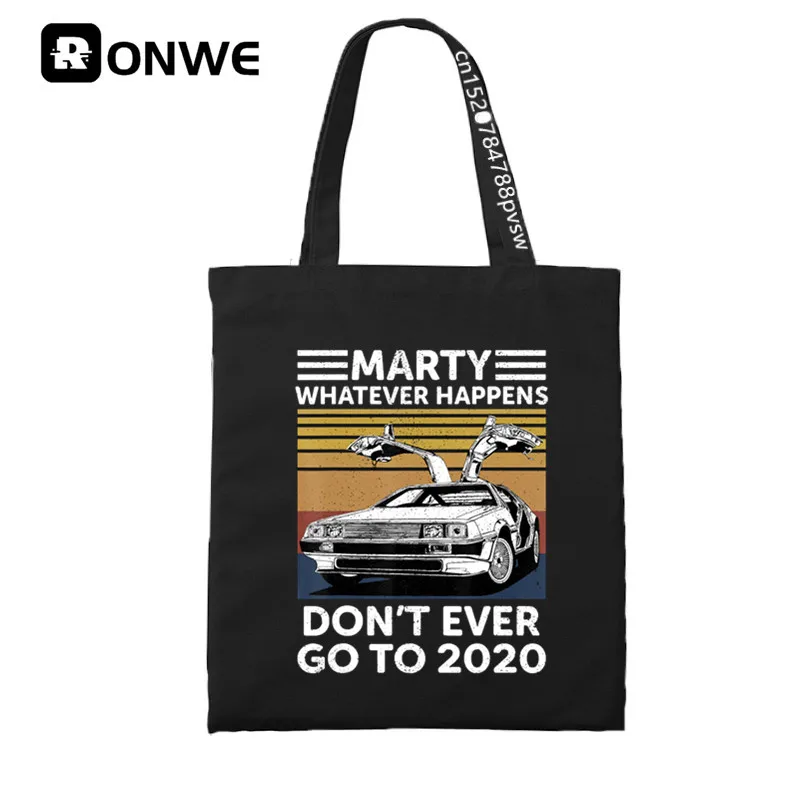 Marty Whatever Happens Dont Ever Go To 2020 Shopping Canvas Bag Female Girl Tote Eco 90s Style Shopper Shoulder Bags,Drop Ship