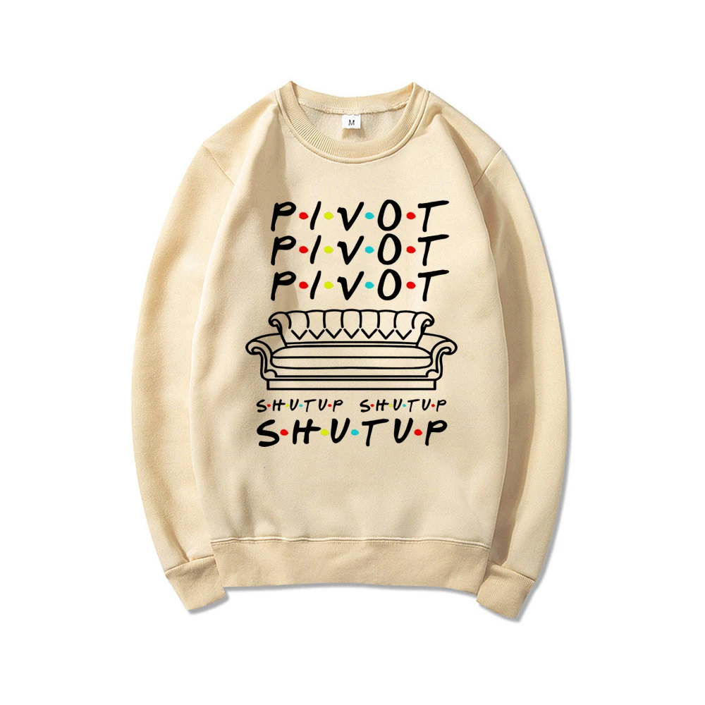 Pivot Shut Up Sweatshirt Pivot Friends TV Show Hoodie Streetwear Women Ladies Top Long Sleeve Casual Hoodies Female Sweatshirts