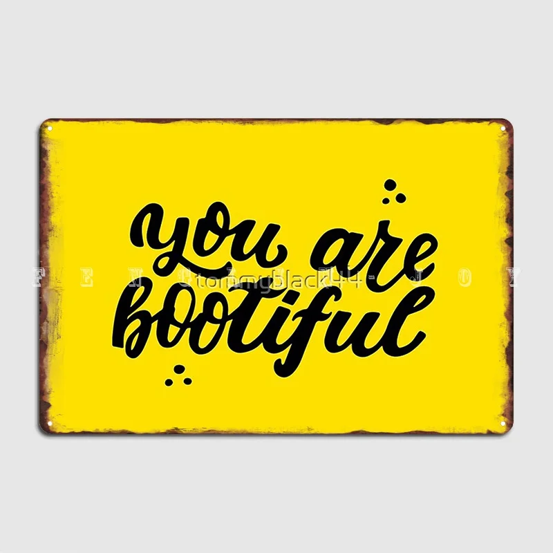 You Are Bootiful Metal Sign Club Cinema Funny Wall Decor Tin Sign Poster