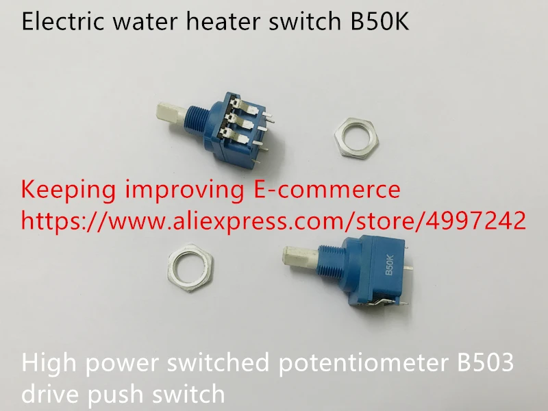Original new 100% electric water heater switch B50K high power switched potentiometer B503 drive push switch