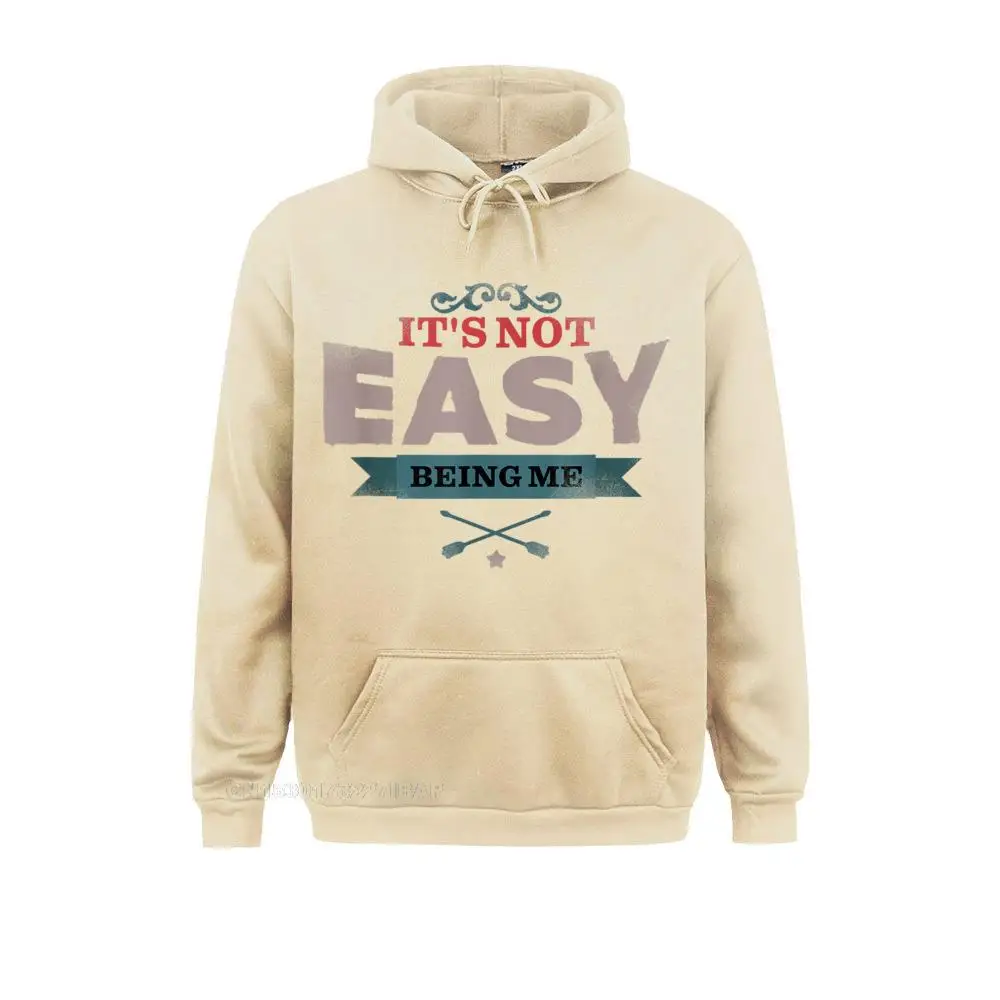 Hoodie It's Not Easy Being Me Tee Shirt Geek April FOOL DAY Women Hoodies Normcore Hoods Special Long Sleeve Sweatshirts