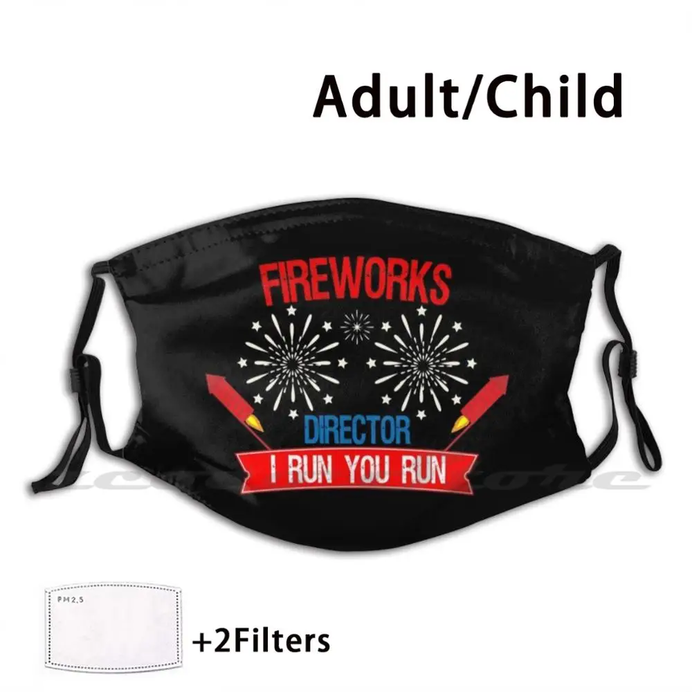 

Fireworks Director I Run You Run Mask Cloth Reusable Print Filter Washable Fireworks Director 4th Of July Fireworks Fireworks