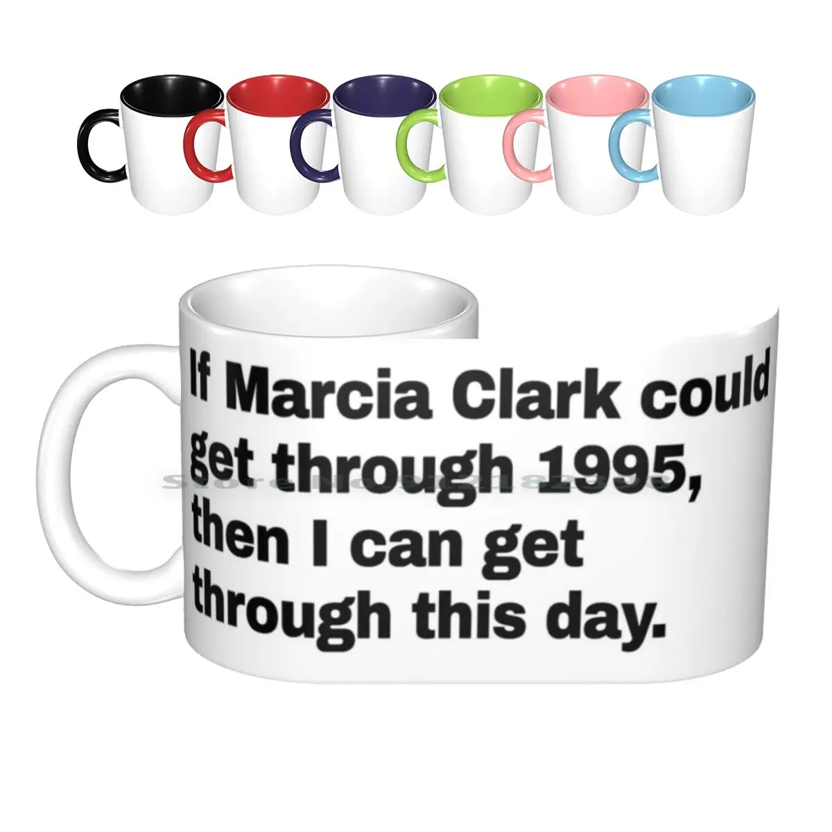 Marcia Clark Motivational Ceramic Mugs Coffee Cups Milk Tea Mug Marcia Clark Get Through Day Motivational Inspirational Womens