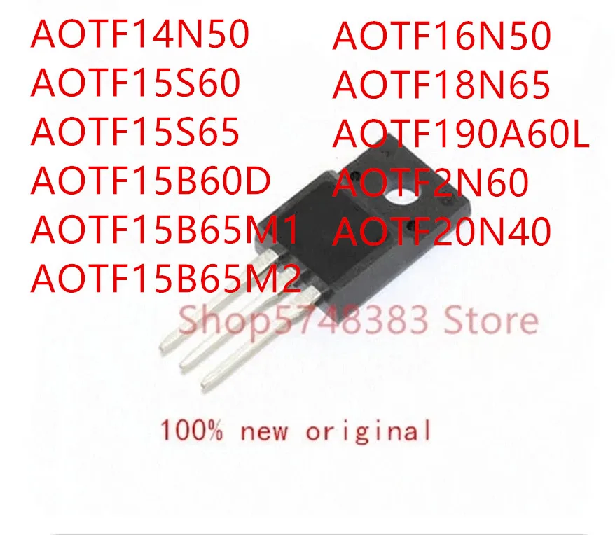 

10 шт. AOTF14N50 AOTF15S60 AOTF15S65 AOTF15B60D AOTF15B65M1 AOTF15B65M2 AOTF16N50 AOTF18N65 AOTF190A60L AOTF2N60 AOTF20N40 TO220F