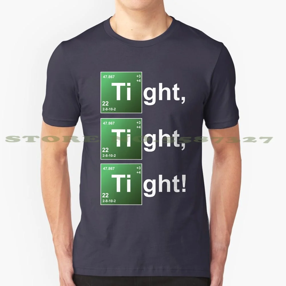 Tight Tight Tight 100% Cotton T-Shirt Walter White Jesse Pinkman Tuco Heisenberg Chemistry Oxidation State Geek Parody