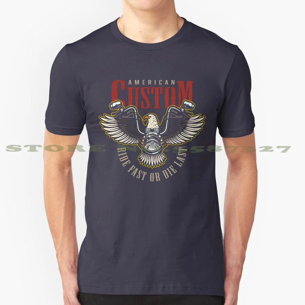 American Custom Ride Fast Or Die Last Eagle 100% Pure Cotton T-Shirt Motorcycle American Davidson Victory Outcast Sons Of