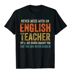 Never Mess With An English Teacher Funny Grammar Teacher T-Shirt Prevalent Chinese Style T Shirt Cotton T Shirts For Men Unique