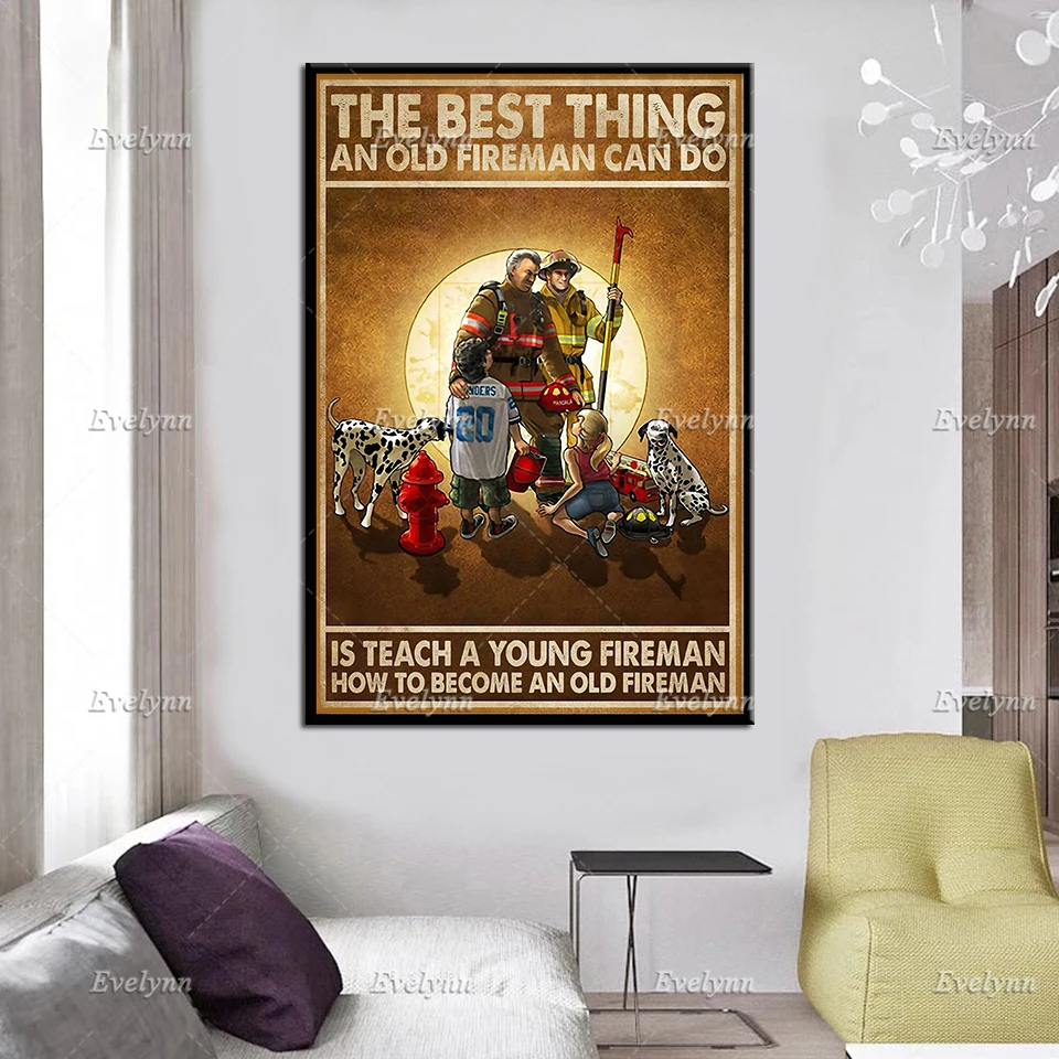 Firefighter Firefighting Poster The Best Thing An Old Fireman Can Do Is Teach A Young Fireman Wall Art Prints Home Decor Canvas