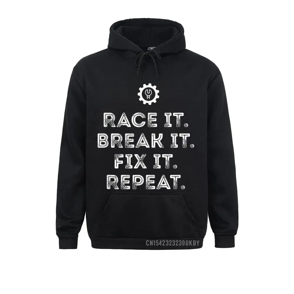 

Race It Break It Fix It Repeat Funny Racing Mechanic Sudadera Funny Men Sweatshirts Long Sleeve Hoodies Sportswears