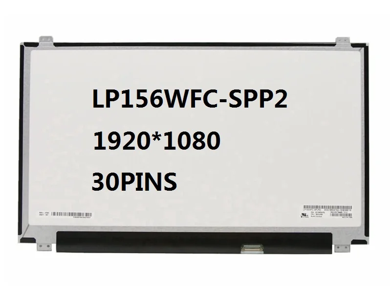 

15.6'' LCD Display Screen Matrix IPS Panel 30 Pins LP156WFC-SPP2 LP156WFC-SPP1 LP156WF6-SPK6 FHD 1920X1080