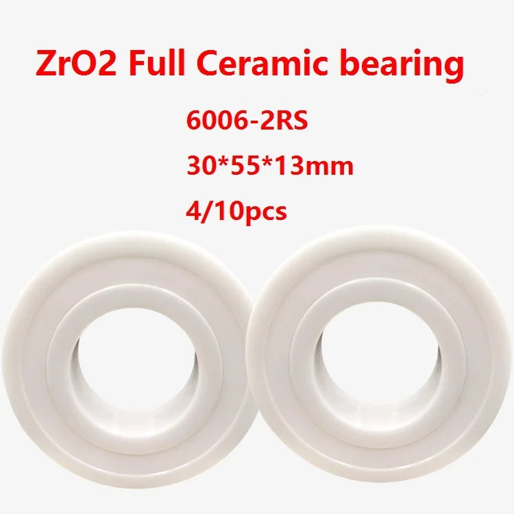 

4/10pcs 6006-2RS 6006 2RS 30×55×13mm High quality ZrO2 Full Ceramic bearing ceramic ball bearing with double seal 30*55*13mm