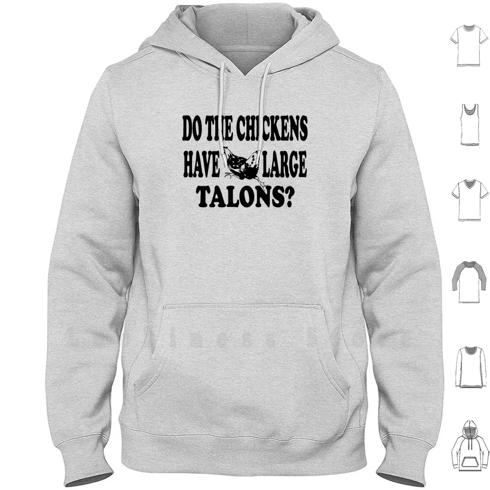 Do The Chickens Have Large Talons ? Hoodies Long Sleeve Napoleon Dynamite Large Talons Talons Chicken Jon Heder Uncle