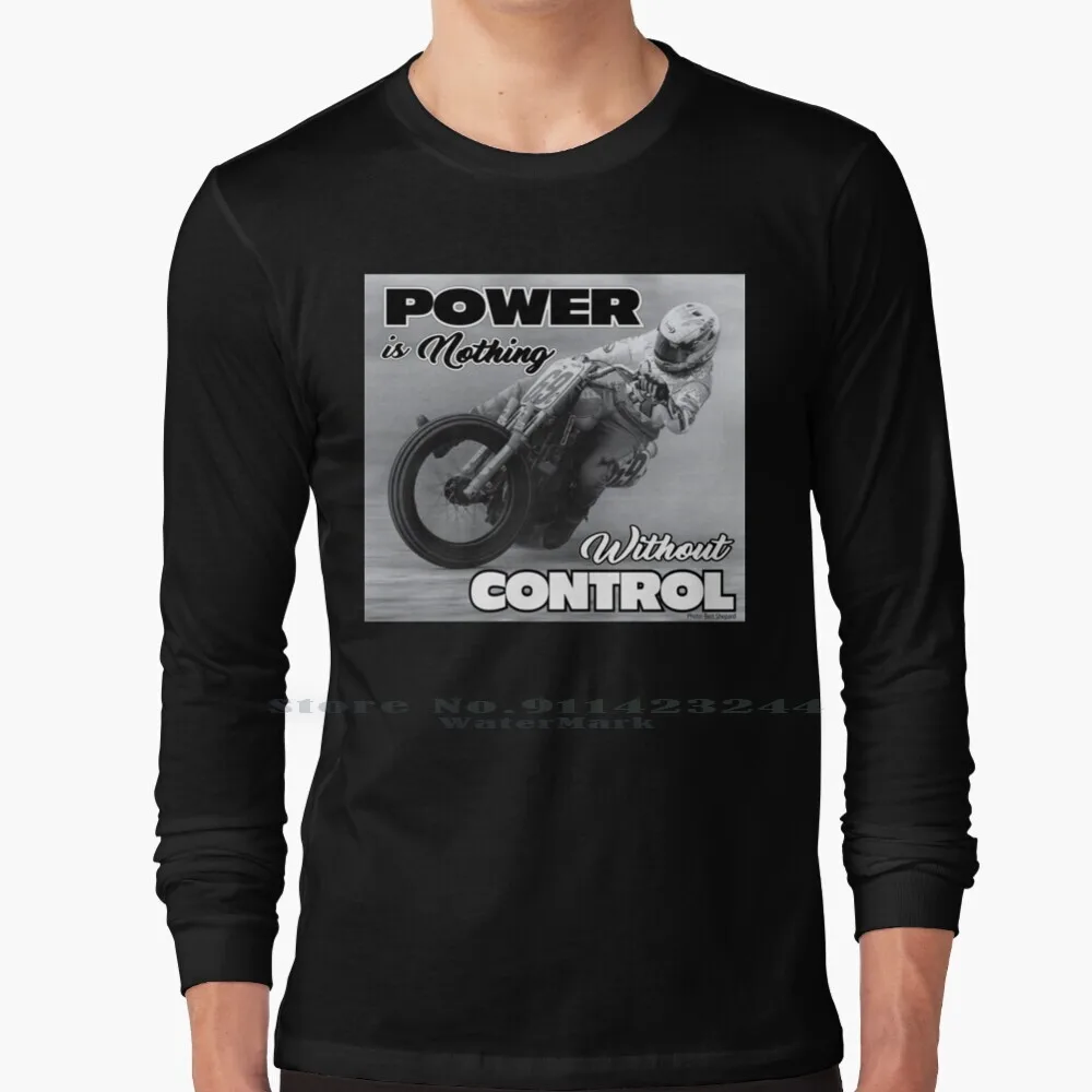 Power Is Nothing Without Control 100% Cotton Long Sleeve T Shirt Power Control Flattrack Racing Nicky Hayden Motorcycles Ama