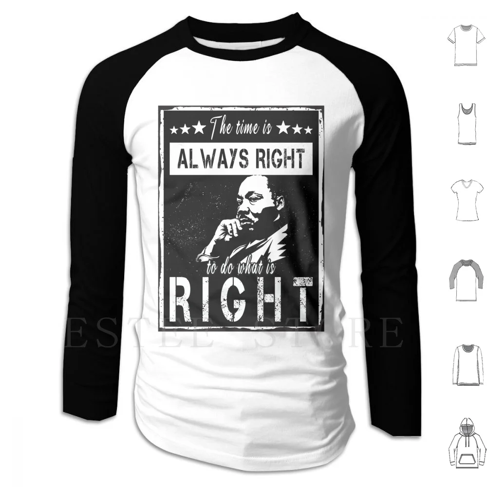 The Time Is Always Right To Do What Is Right Hoodies Luther King Mlk Luther King Quotes Luther Difference Between