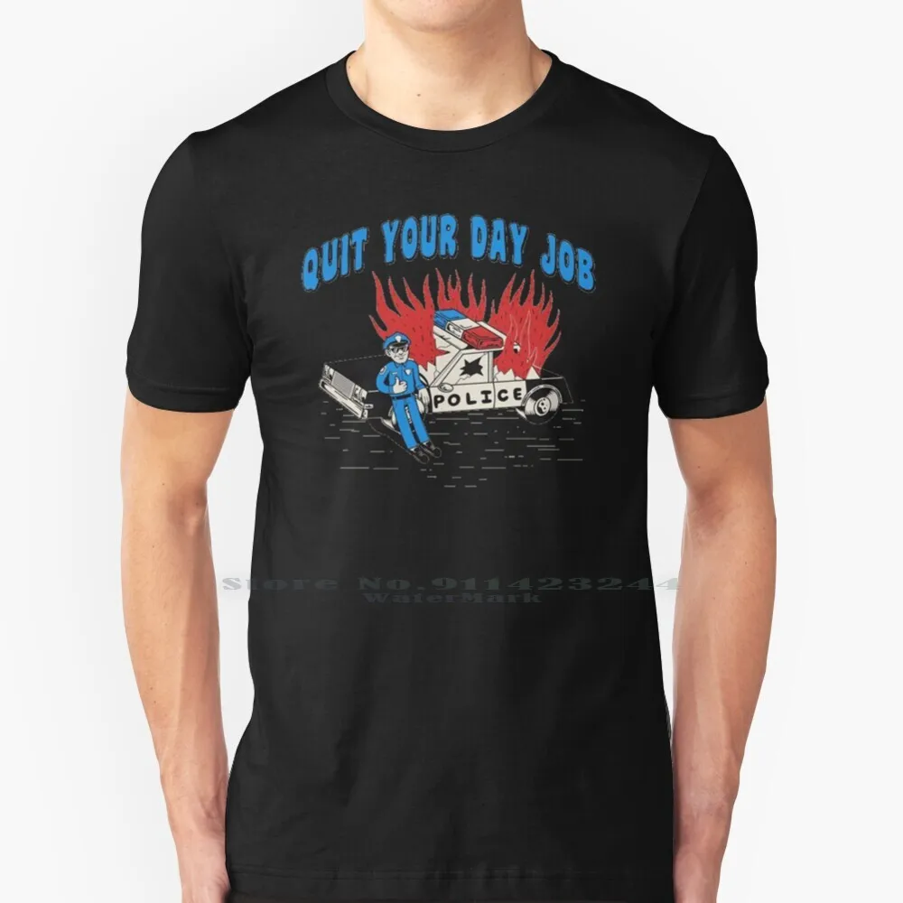 Quit Your Day Job T Shirt Cotton 6xl Greyfivenine The Police Blm Blacklivesmatter Metoo Pigs