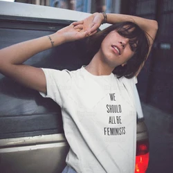 We Should All Be Feminists Shirt Fashion Clothing Gift for Hert Feminism Top Girls Shirt 100% Cotton