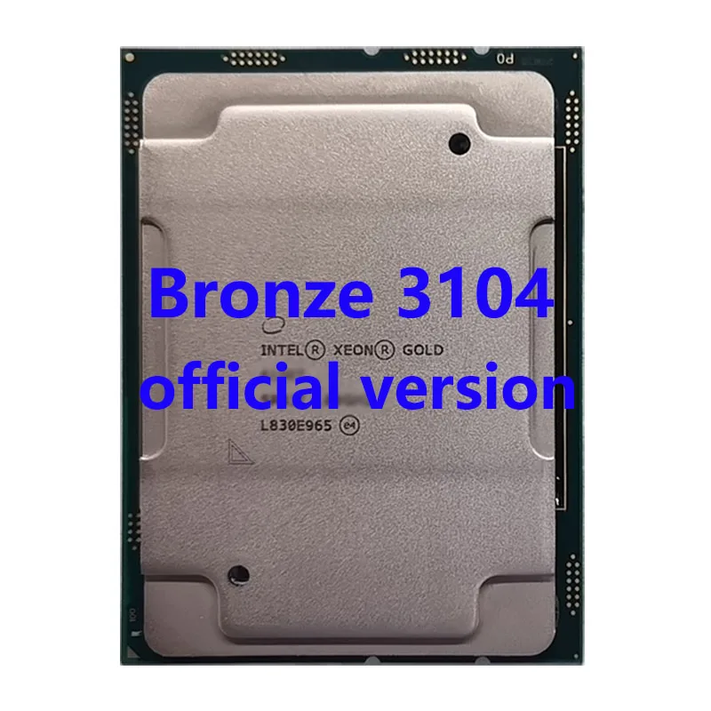 Bronze 3104 Official Verasion CPU  Xeon  rocessor 1.7Ghz 6-Core 8.25M TPD 85W FCLGA3647 For C621 Server Motherboard