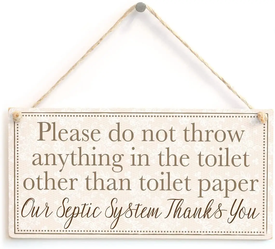 Please don't throw anything on the toilet except toilet paper our septic system thanks - courtesy and education signals