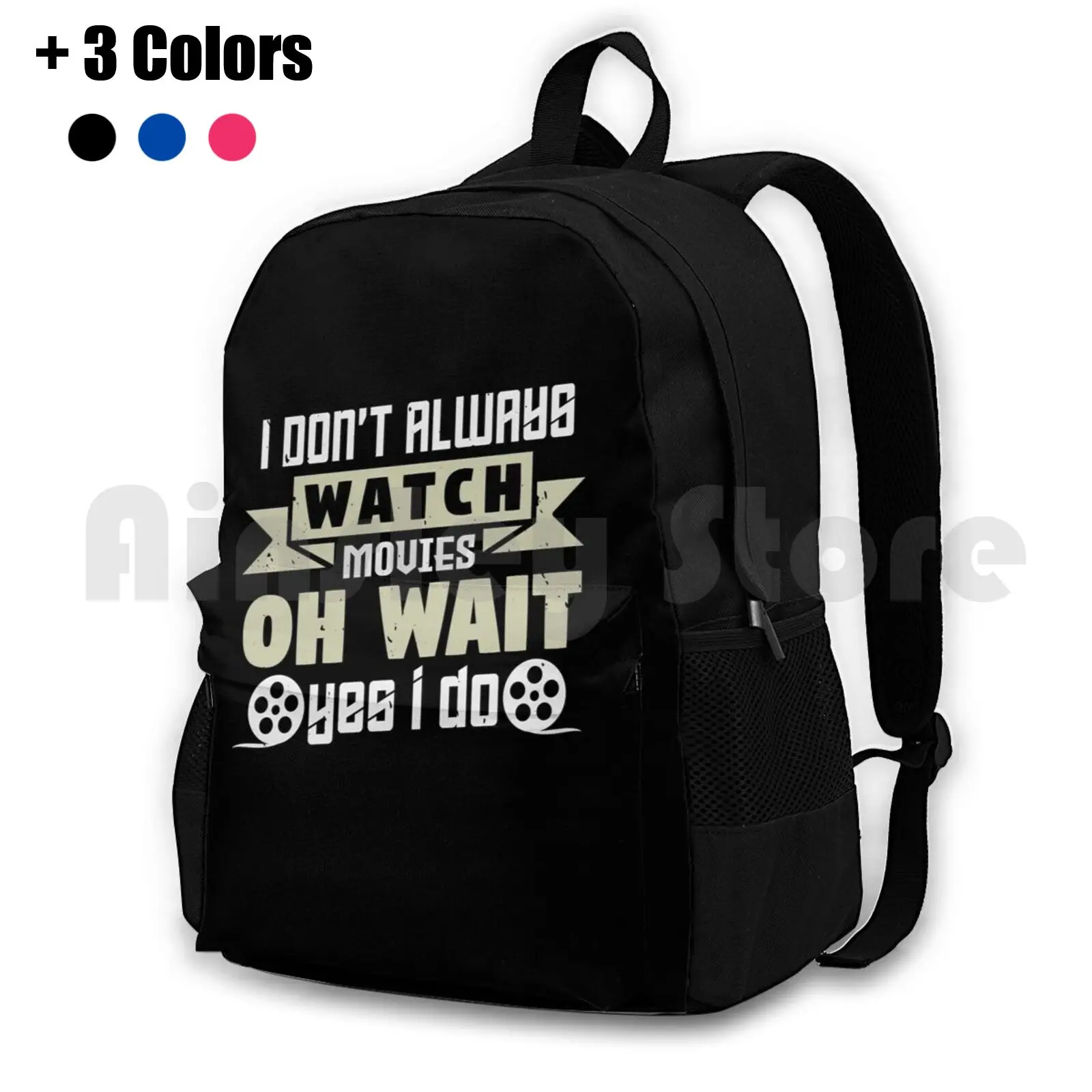 I Don't Always Watch Movies Outdoor Hiking Backpack Waterproof Camping Travel Movie Movies Movie Geek Movie Lover Film Lover I