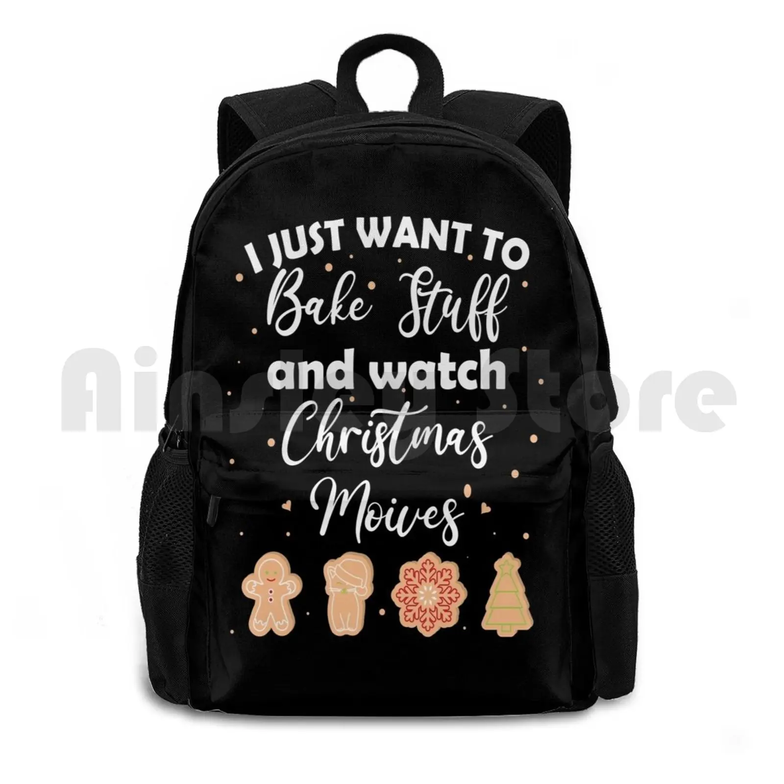 I Just Want To Bake Stuff And Watch Christmas Movies All Day Outdoor Hiking Backpack Waterproof Camping Travel Christmas Movies