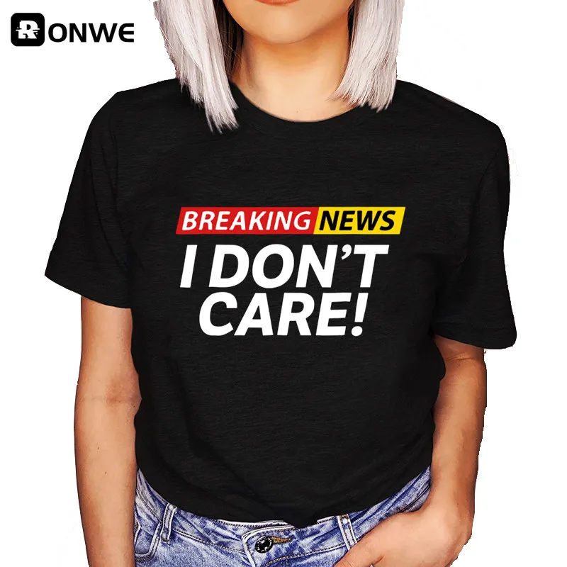 Women Funny Graphic Black T shirt Summer Girl Breaking New I dont Care Harajuku 90s Clothes Female Tops Tee,Drop Ship