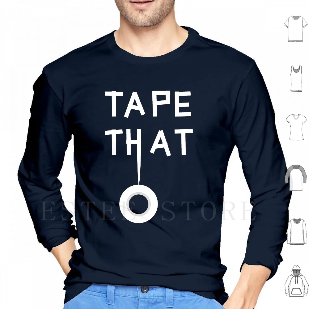 ? When You Want And How You Want. Your Tape Will Always Inspire You. Can't You Stick ? Hoodies Long Sleeve Then