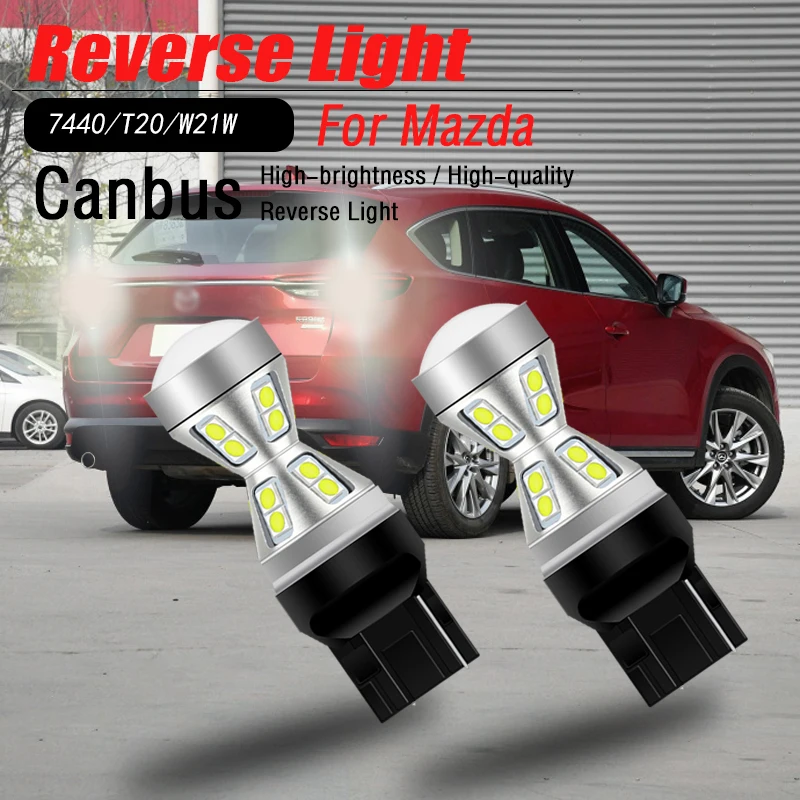 

2pcs W21W 7440 T20 Canbus No Error LED Reverse Light Blub Auto Backup Lamp For Mazda 6 gj gl 5 3 RX-8 MX-5 Miata CX-7 CX-9