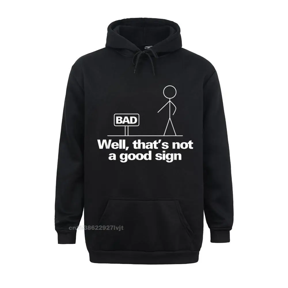 Wel Thats Not A Good Sign Funny Hoodie Hoodie Graphic Young Hoodie Group Tops Hoodie Cotton Fashionable