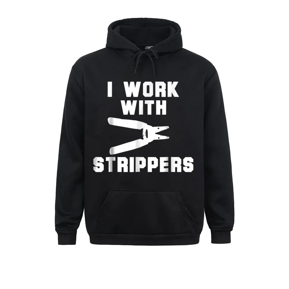 

Europe I Work With Strippers Funny Electrician Sweatshirts Spring/Autumn Hoodies Long Sleeve For Men Special Sweatshirts