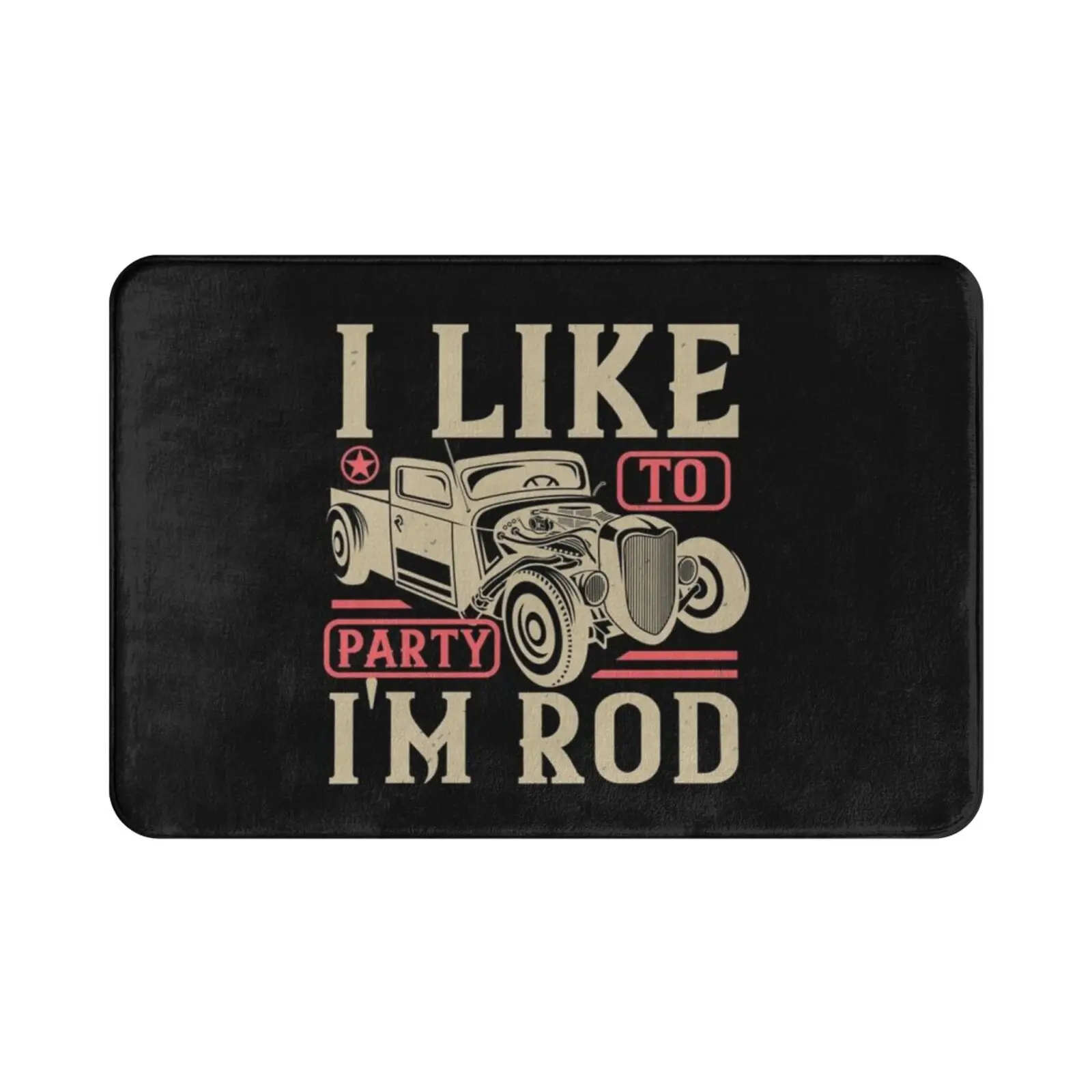 

I Like To Party I'm Rod Carpet 2139 Carpet Hot Rod Hot Rods Classic Cars Muscle Car Car Lover Car