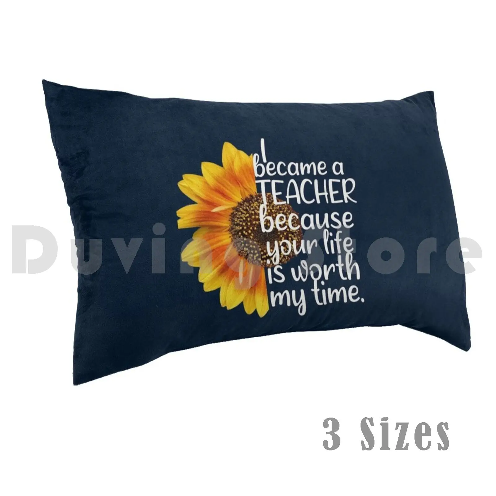 Pillow Case I Became A Teacher Because Your Life Is Worth My Time , Teacher Life 424 Teacher