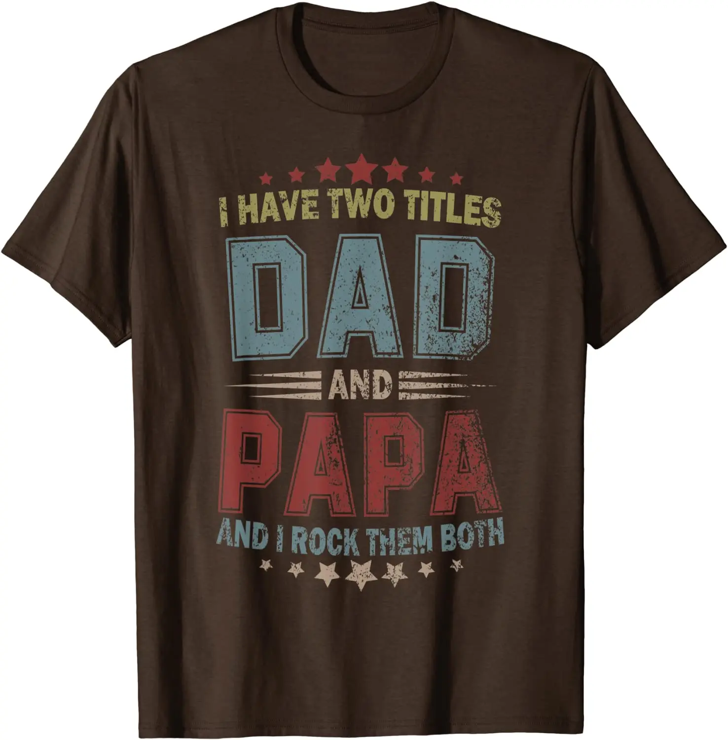 I Have Two Titles Dad And Papa Funny Tshirt Fathers Day Gift T-Shirt T Shirts Tops T Shirt Company Cotton Classic Printed Young