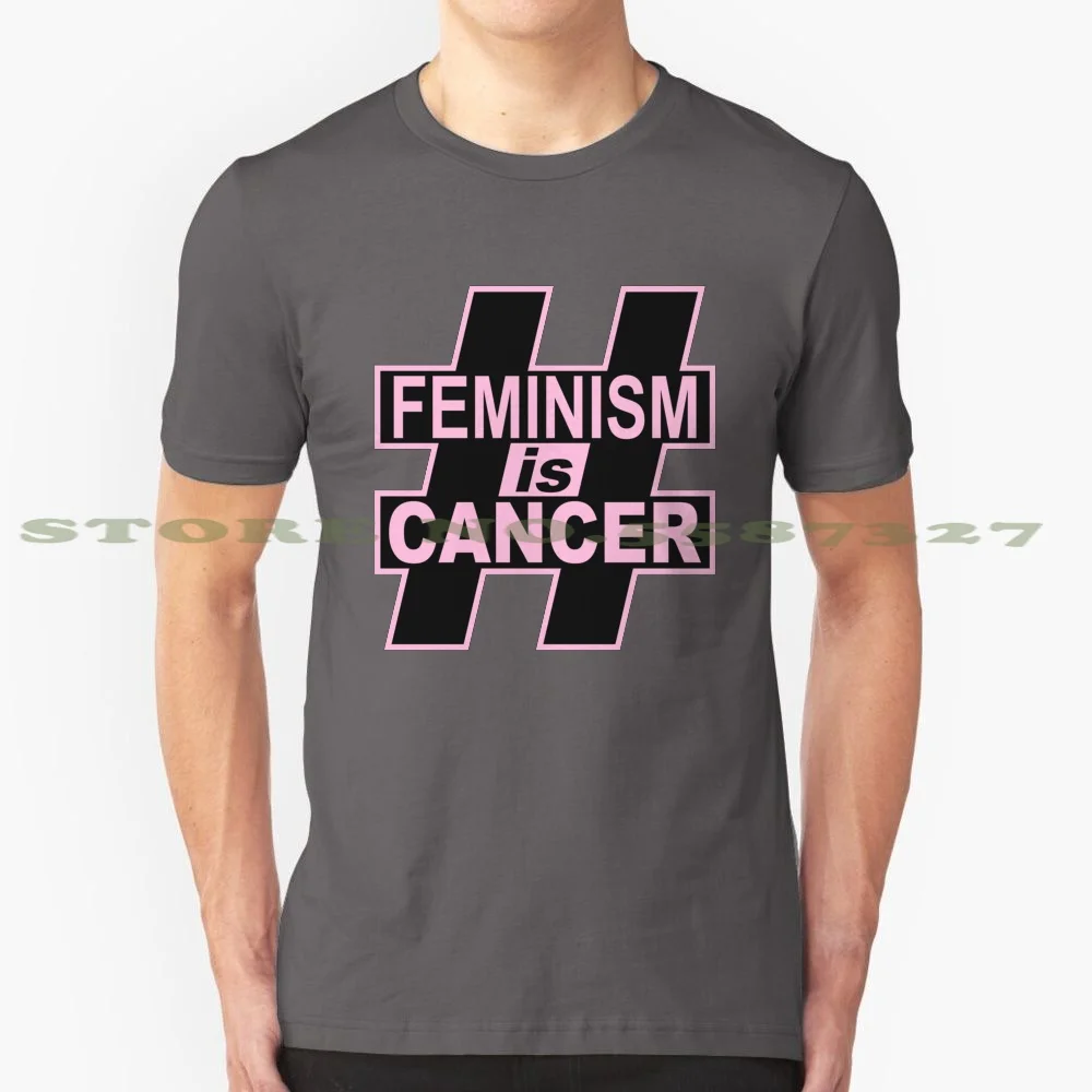 Feminism Is Cancer 100% Cotton T-Shirt Feminist Equality Feminism Is Cancer Feminismiscancer Equal Right