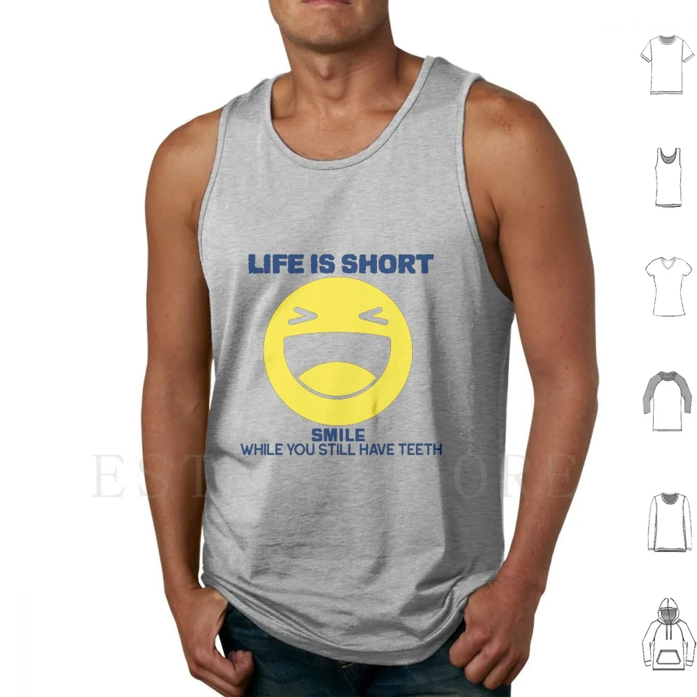 Life Is Short , Smile While You Still Have Teeth. Tank Tops Vest Life Short Short Life Smile Teeth Missing Teeth Laugh