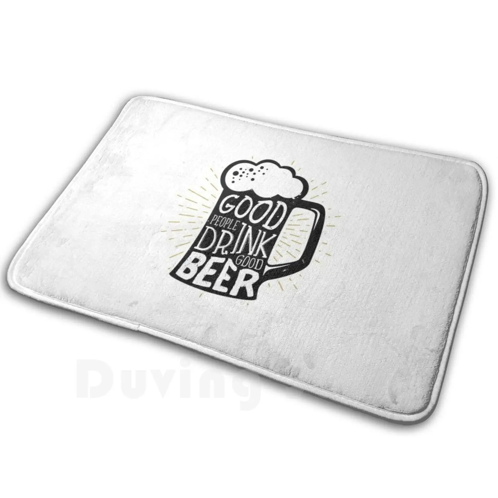 Good People Drink Good Beer Design Soft Non-Slip Mat Rug Carpet Cushion Beer Beer Lover Love Beer Beers Lager Pale Ale