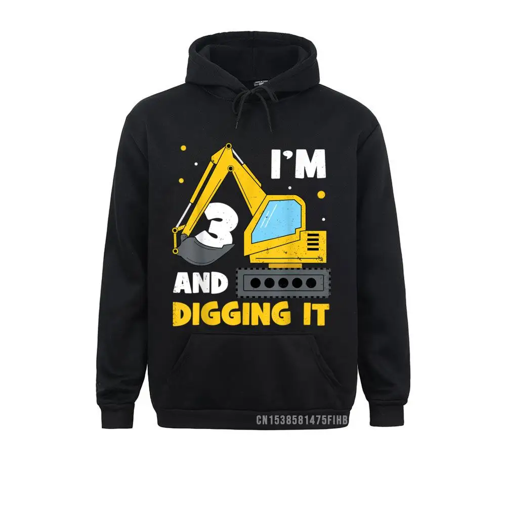 I'm 3 And Digging It Funny 3rd Birthday Excavator Kids Gift Hoodie Sweatshirts Mother Day Hoodies Hip Hop Hoods Casual Men