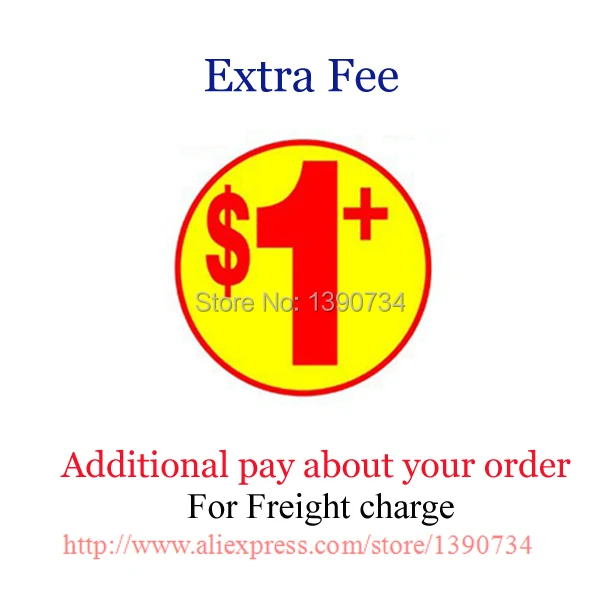 

Extra Fee - Additional Fee on your order. $1.00 for each, If need $10.00 for freight , please chose 10pcs shipping