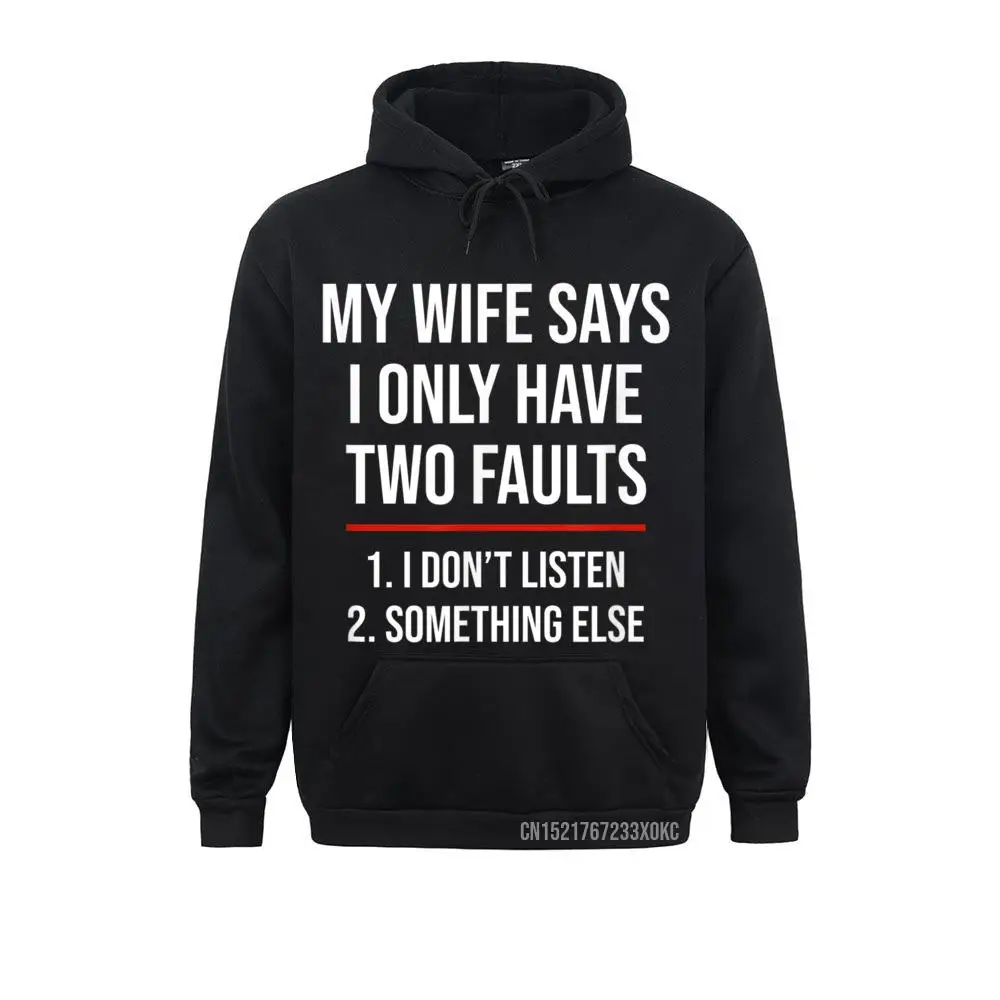 

I Only Have Two Faults Gift For Husband Funny Husband Hoodie Sweatshirts Tight Plain Men Winter Fall Hoodies Gift Hoods