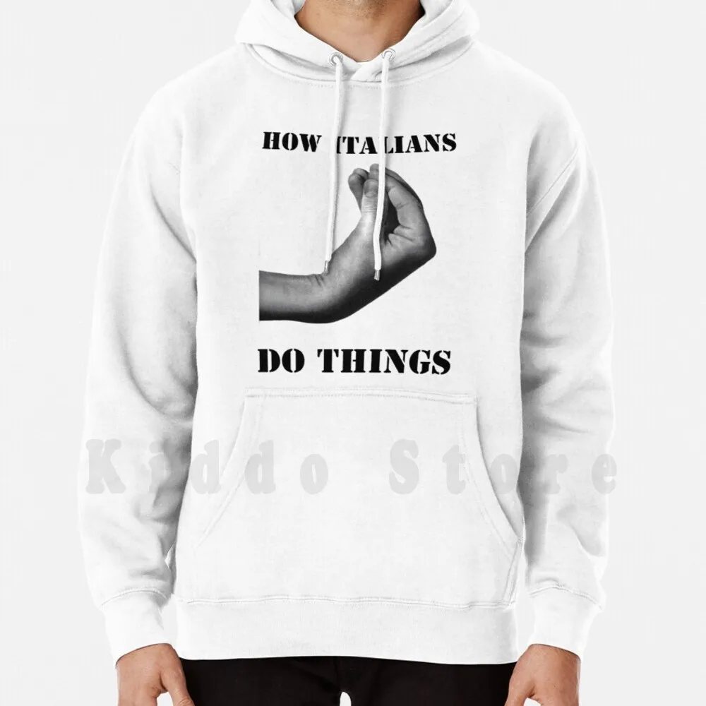 How Italians Do Things Hoodie Long Sleeve Italian Italians Italy Gesture Meme Humor Random Black White