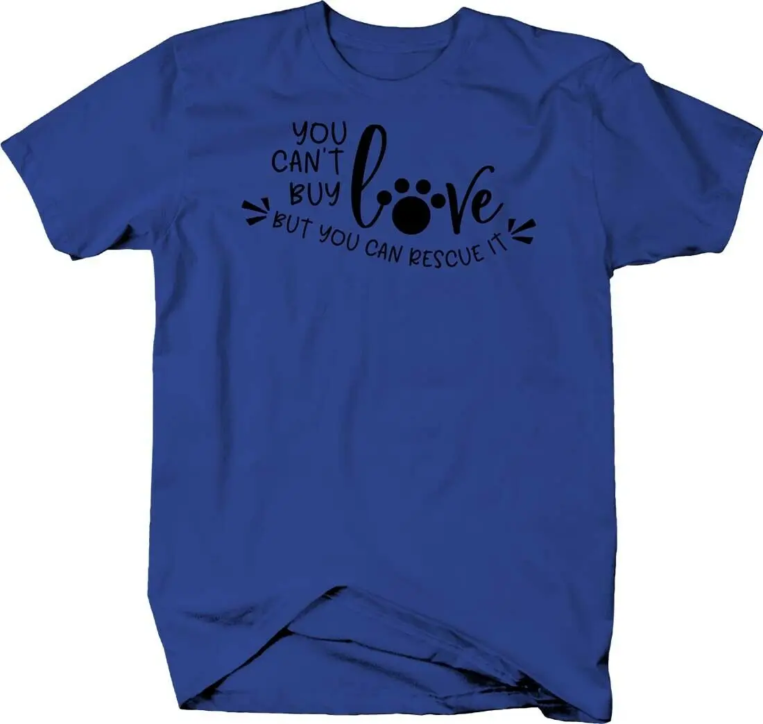 You Cant Buy Love But You Can Rescue It. Unique Cat Paw Print  T-Shirt. Summer Cotton Short Sleeve O-Neck Mens T Shirt New S-3XL