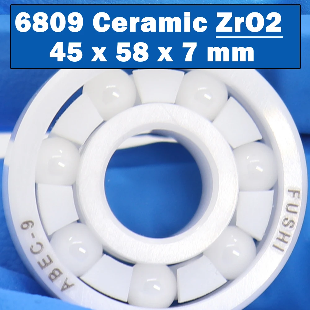 

6809 Full Ceramic Bearing ( 1 PC ) 45*58*7 mm ZrO2 Material 6809CE All Zirconia Ceramic 6809 Ball Bearings