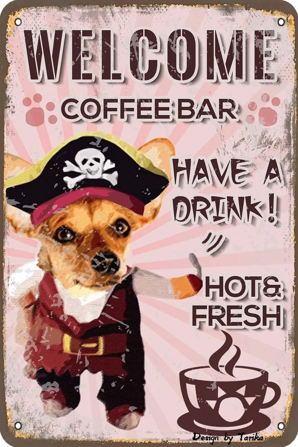 Welcome Coffee Bar Chiweenie Cat Or Dog Say Have A Drink! Hot Fresh Paw Coffee Cup Retro Look Tin 20X30 cm Decoration  Sign