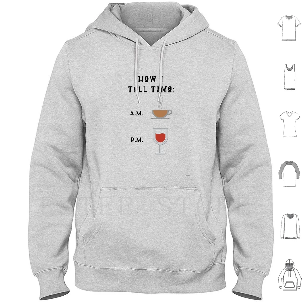 How I Tell Time , Coffee And Red Wine Hoodie Long Sleeve How I Tell Time This Is How I Tell Time Coffee Wine White Wine