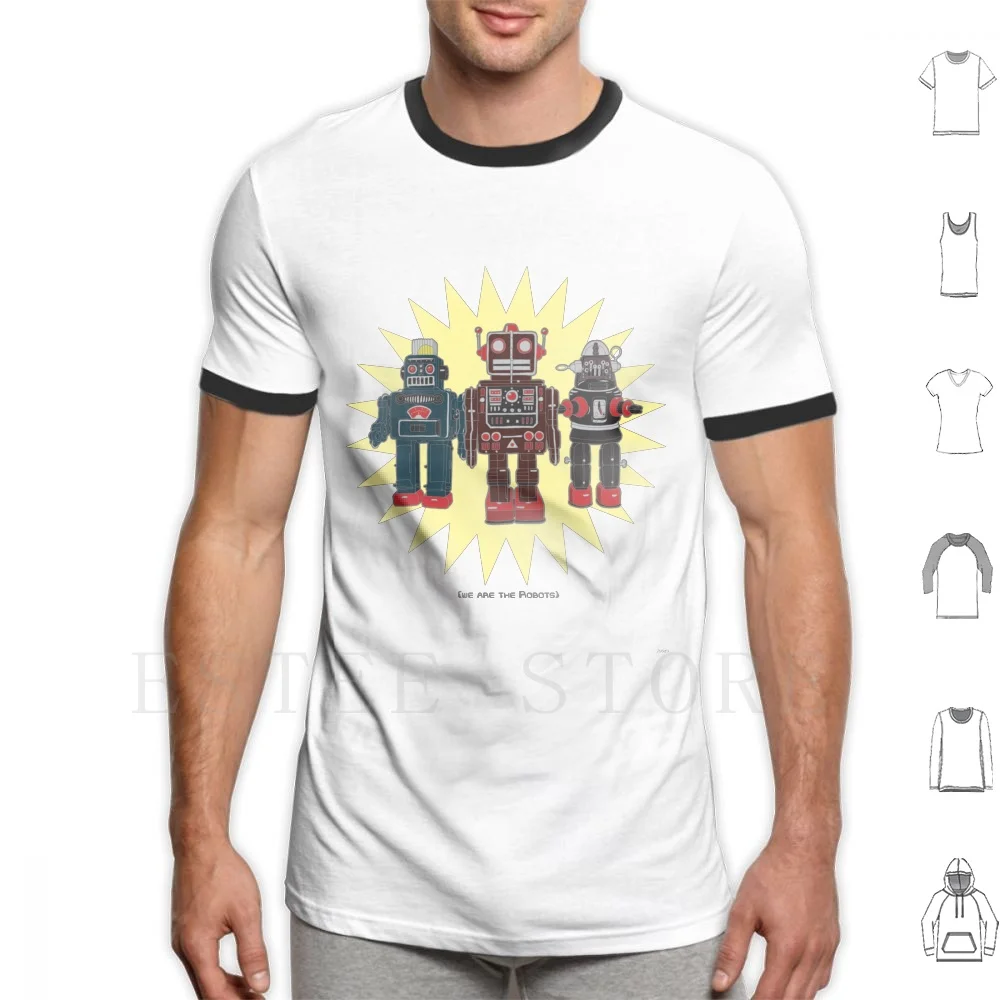 We Are The Robots T Shirt DIY Big Size 100% Cotton Retro Robot Tin Vintage Toy Toy Robot Cool Robots Machine Kraftwerk